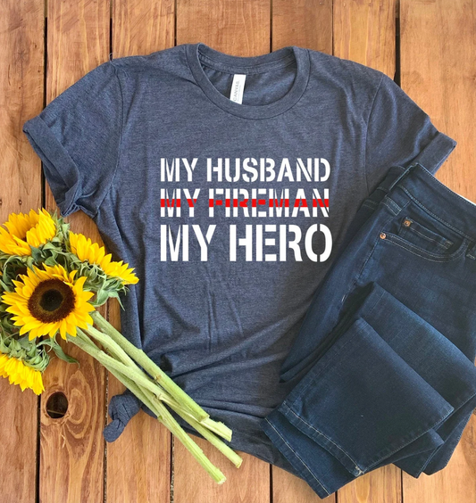 My Husband, My firefighter, My HERO fire wife tee